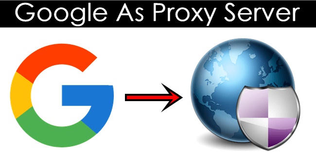 How to Use Google as a proxy Server | Turn Google into Proxy Server